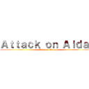 Ａｔｔａｃｋ ｏｎ Ａｉｄａｎ (Attack on Aidan)