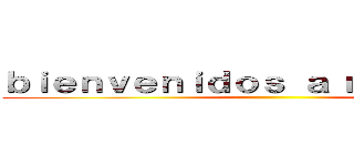ｂｉｅｎｖｅｎｉｄｏｓ ａ ｍｉ ｃａｎａｌ ()