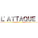 Ｌ'ＡＴＴＡＱＵＥ  ()