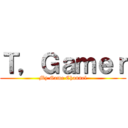 Ｔ，Ｇａｍｅｒ (My Game Channel)