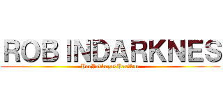 ＲＯＢＩＮＤＡＲＫＮＥＳ (PeeJakkapadPuetkun)