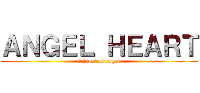 ＡＮＧＥＬ ＨＥＡＲＴ (a heart of engel)