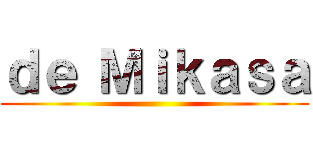 ｄｅ Ｍｉｋａｓａ ()