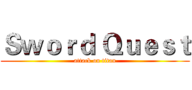 Ｓｗｏｒｄ Ｑｕｅｓｔ (attack on titan)
