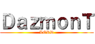 ＤａｚｍｏｎＴ (LORD)