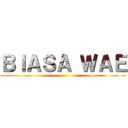 ＢＩＡＳＡ ＷＡＥ ()