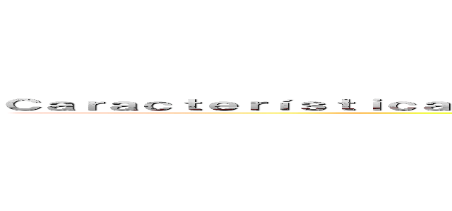 Ｃａｒａｃｔｅｒíｓｔｉｃａｓ ｄｅ ｌｏｓ ｅｑｕｉｐｏｓ ｅｆｅｃｔｉｖｏｓ ｄｅ ｔｒａｂａｊｏ (Equipo 5)