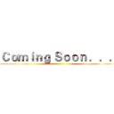 Ｃｏｍｉｎｇ Ｓｏｏｎ ．．． ()