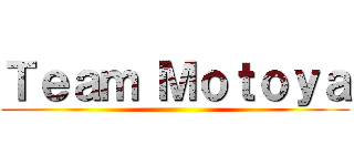 Ｔｅａｍ Ｍｏｔｏｙａ ()