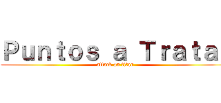 Ｐｕｎｔｏｓ ａ Ｔｒａｔａｒ (attack on titan)