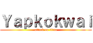 Ｙａｐｋｏｋｗａｉ (attack on titan)