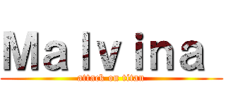 Ｍａｌｖｉｎａ  (attack on titan)
