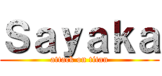 Ｓａｙａｋａ (attack on titan)