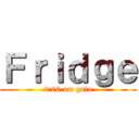 Ｆｒｉｄｇｅ (2:00 am gula)