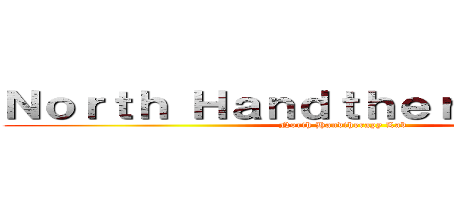 Ｎｏｒｔｈ Ｈａｎｄｔｈｅｒａｐｙ Ｌａｂ (North Handtherapy Lab)