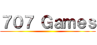 ７０７ Ｇａｍｅｓ ()