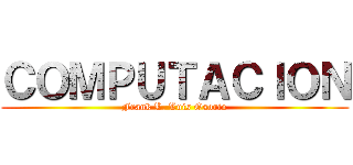 ＣＯＭＰＵＴＡＣＩＯＮ (Frank L. Luis Osorio)