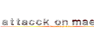 ａｔｔａｃｃｋ ｏｎ ｍａｅｈａｒａ (Maehara High School)