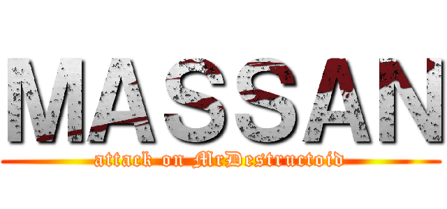 ＭＡＳＳＡＮ (attack on MrDestructoid)