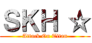 ＳＫＨ ☆ (Attack On Titan)