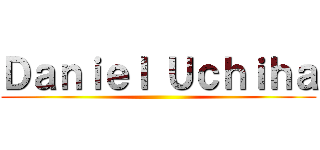 Ｄａｎｉｅｌ Ｕｃｈｉｈａ ()