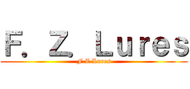 Ｆ．Ｚ．Ｌｕｒｅｓ (F.Z.Lures)
