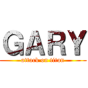 ＧＡＲＹ (attack on titan)