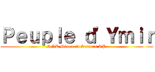 Ｐｅｕｐｌｅ ｄ'Ｙｍｉｒ (SNK Minecraft Serious RP)