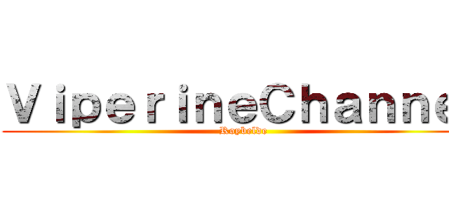 ＶｉｐｅｒｉｎｅＣｈａｎｎｅｌ (Roybelde)