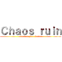 Ｃｈａｏｓ ｒｕｉｎ (attack on Fate Server)