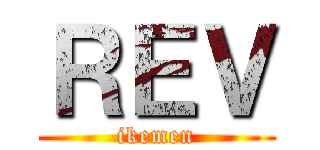ＲＥＶ (ikemen)
