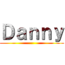 Ｄａｎｎｙ ()