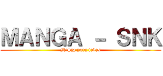 ＭＡＮＧＡ － ＳＮＫ (Manga para todos)