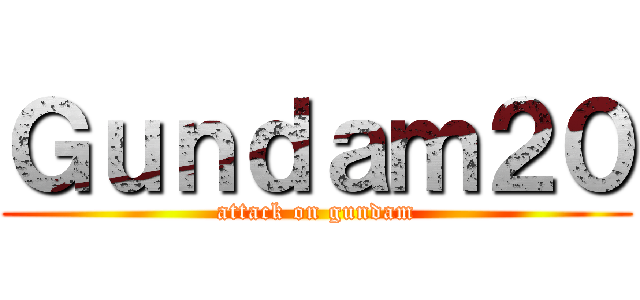 Ｇｕｎｄａｍ２０ (attack on gundam)