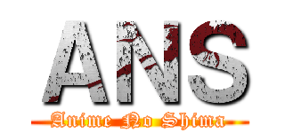 ＡＮＳ (Anime No Shima)