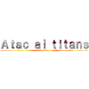 Ａｔａｃ ａｌ ｔｉｔａｎｓ (Ca l'aleix)