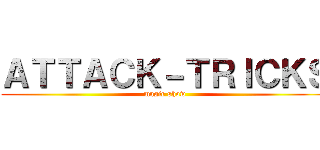 ＡＴＴＡＣＫ－ＴＲＩＣＫＳ (magic show)
