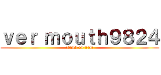 ｖｅｒ ｍｏｕｔｈ９８２４ (attack on titan)