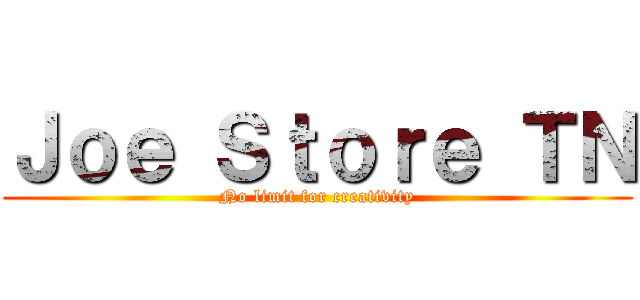 Ｊｏｅ Ｓｔｏｒｅ ＴＮ (No limit for creativity)