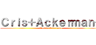 Ｃｒｉｓ＋Ａｃｋｅｒｍａｎ＋ (El+Tío+Ackerman+)