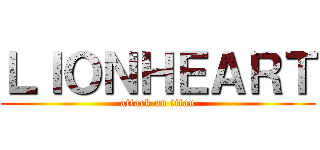 ＬＩＯＮＨＥＡＲＴ (attack on titan)