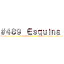 ＃４８９ （Ｅｓｑｕｉｎａ  ()
