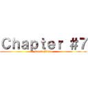 Ｃｈａｐｔｅｒ ＃７ (Small Blade)