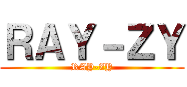 ＲＡＹ－ＺＹ (RAY-ZY)