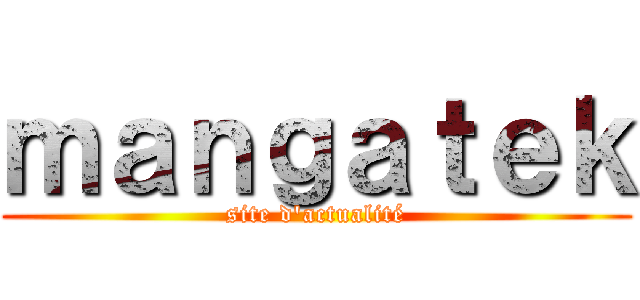 ｍａｎｇａｔｅｋ (site d\'actualité)