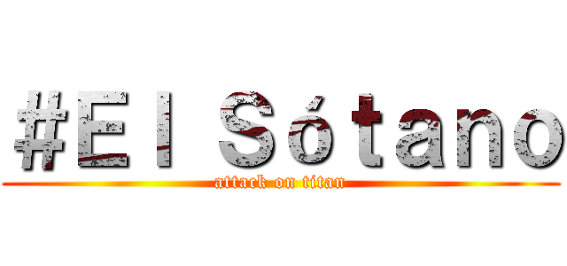 ＃Ｅｌ Ｓóｔａｎｏ (attack on titan)