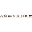 Ａｔａｑｕｅ ａ ｌｏｓ ｇｕｓａｎｏｓ (Ataque a los gusanos)