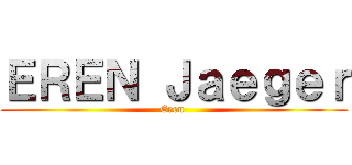 ＥＲＥＮ Ｊａｅｇｅｒ (Eren )