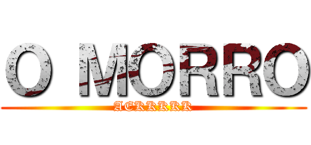 Ｏ ＭＯＲＲＯ (AEKKKKK)