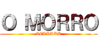 Ｏ ＭＯＲＲＯ (AEKKKKK)